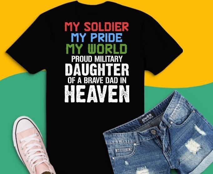 Military Daughter Freedom Memorial Day T-Shirt svg,Military Daughter png, my solider my pride my world svg,Military Appreciation Month, Awesome as July 4th, Memorial, Flag Day, deployment anniversary ideas for daughter,