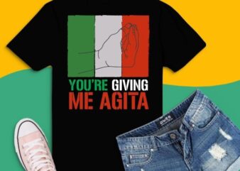 you’re Giving Me Agita Funny Italian Sayings Quote svg, italian Republican Hand Gesture png, Yyou’re Giving Me Agita Funny Italian Sayings Quote, Italian Roots Themed, Gift Italy Flag Theme, Italian