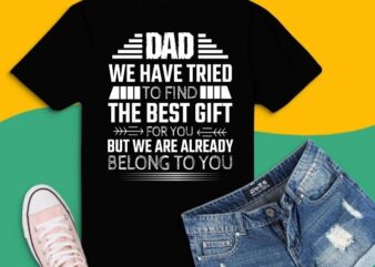 This funny Dad Shirt for men, father, dad, papa, gigi, grandpa, grandfather,makes a funny Fathers Day Gift from Daughter and Son,Father’s Day Tees, Fathers Day Tees design,Father’s Day Gifts From