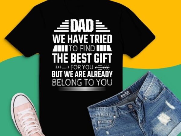 This funny dad shirt for men, father, dad, papa, gigi, grandpa, grandfather,makes a funny fathers day gift from daughter and son,father’s day tees, fathers day tees design,father’s day gifts from