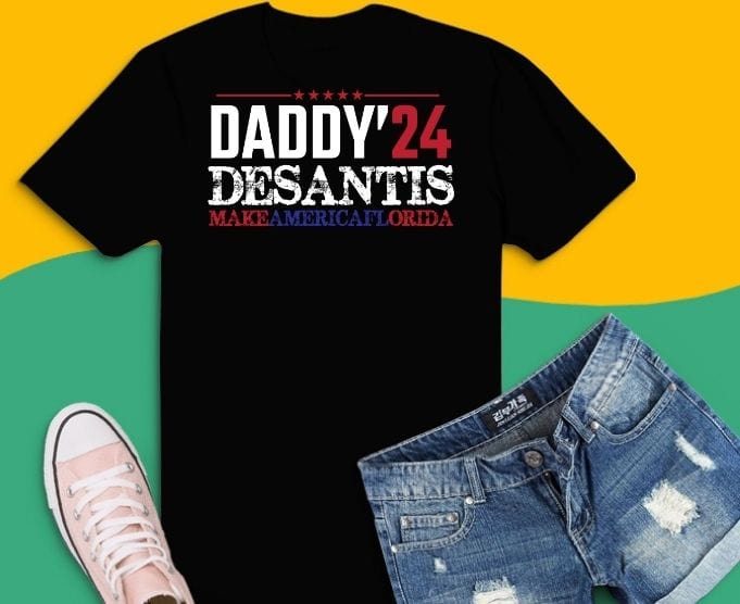 Daddy 2024 Desantis Make America Florida Shirt design svg, Daddy 2024 Desantis Make America Florida eps, Daddy 2024 Desantis Make America Florida png, DeSantis 2024!, republican voter.Florida. DeSantis 2024,