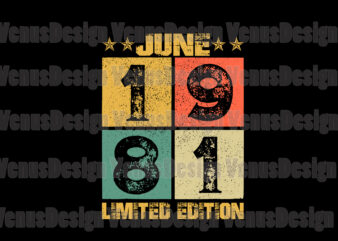 June 1981 Limited Edition Svg, Birthday Svg, 40th Birthday Svg, June 1981 Svg, Born In June Svg, Born In 1981 Svg, 40 Years Old Svg, Birthday Edition Svg, Limited Edition Svg, Birthday Vintage Svg