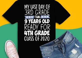 3rd GRADE Am 9 Years Old, Ready 4th GRADE, Last Day Of 3rd GRADE, I Am 9 Years Old ,Ready 4th GRADE T-Shirt design, svg, eps, png,