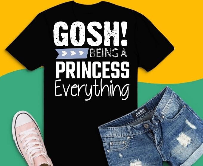 Gosh Being A Princess Is Exhausting Tshirt design svg, Gosh Being A Princess Is Exhausting png,Funny Princess, sarcastic saying, humor homorious,