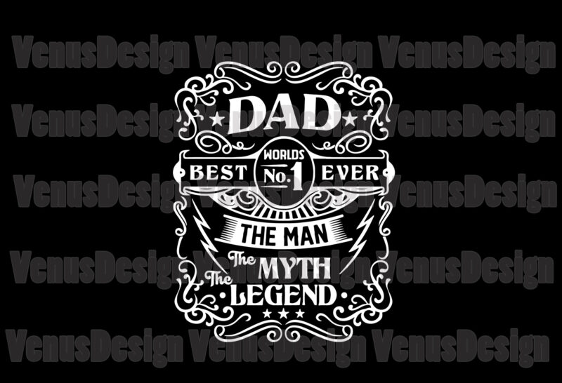 Dad Best No1 Worlds Ever Svg, Fathers Day Svg, Dad Svg, Father Svg, Best Dad Svg, Best Dad No1 Svg, No1 Dad Svg, No1 World Dad Svg, Dad The Myth
