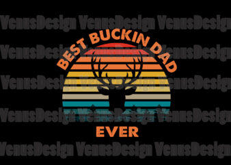 Best Buckin Dad Ever Svg, Fathers Day Svg, Dad Svg, Best Dad Svg, Buckin Dad Svg, Best Dad Ever Svg, Father Svg, Best Father Svg, Buckin Father Svg, Buckin Dad t shirt template