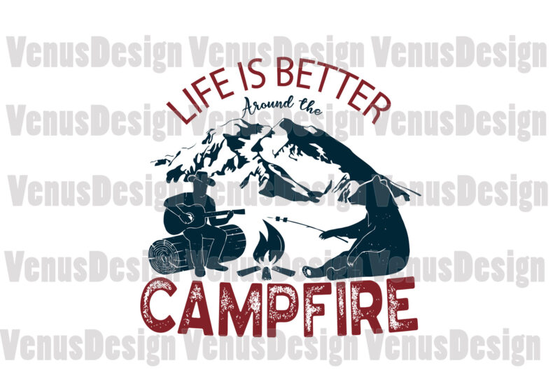 Life Is Better Around The Campfire Svg, Trending Svg, Campfire Svg, Camping Svg, Life Better Svg, Better Life Svg, Campfire Better Life, Summer Holiday Svg, Summer Vacation Svg, Mountain Camping