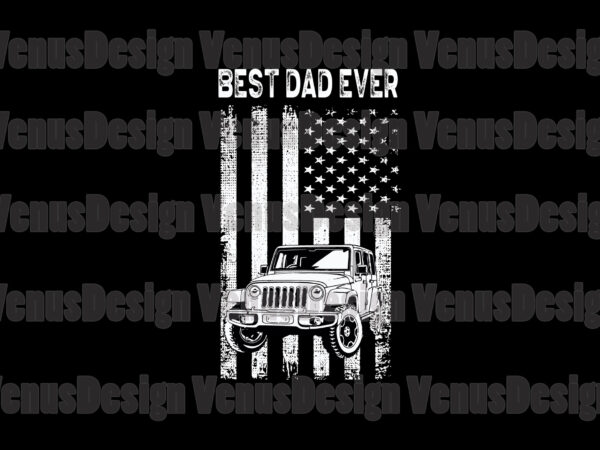 Best dad ever svg, fathers day svg, jeep dad svg, veteran dad svg, army dad svg, soldier dad svg t shirt template