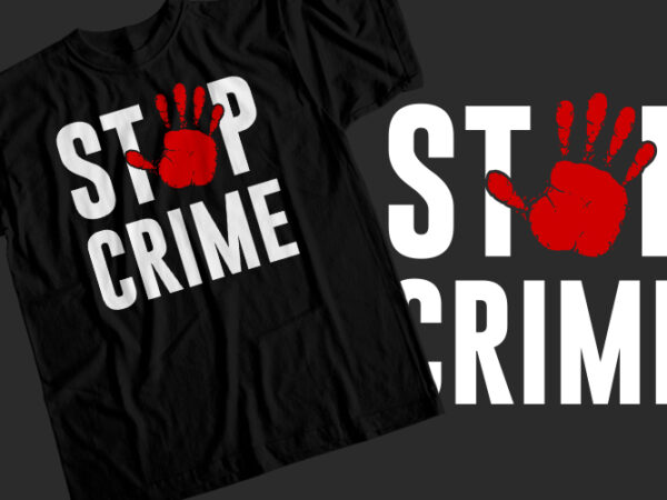 Stop crime t shirt template vector