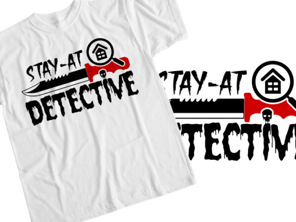 Stay at home detective t shirt template vector