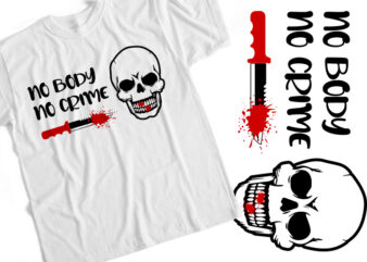 No Body No Crime T shirt vector artwork