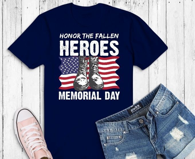 Honor The Fallen heroes memorial day svg,Honor The Fallen heroes memorial day png,Honor The Fallen heroes memorial day eps,American Flag Military May 25th Gift,Military Daughter Freedom Memorial Day,July 4th, Memorial,