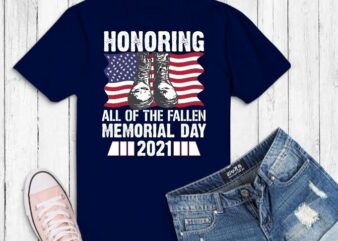 Honoring all of The memorial day 2021 svg,Honoring all of The memorial day 2021 png,Honoring all of The memorial day 2021 eps,American Flag Military May 25th Gift,Military Daughter Freedom Memorial