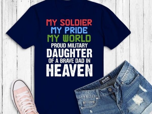 Military daughter freedom memorial day t-shirt svg,military daughter png, my solider my pride my world svg,military appreciation month, awesome as july 4th, memorial, flag day, deployment anniversary ideas for daughter,