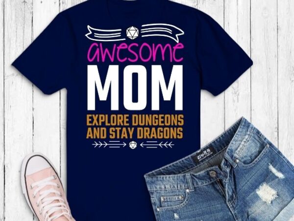 Awesome moms explore dungeons svg,tabletop rpg png, dice retro vintage d20 svg, tabletop rpg gifts for dad svg, master role play,dice retro vintage d20, tabletop rpg video game,mother’s day t shirt vector