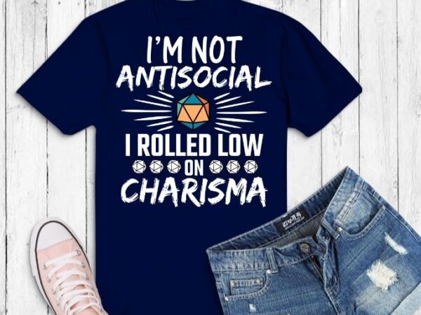 I’m not antisocial i rolled low on charisma svg,tabletop rpg png, dice retro vintage d20 svg, tabletop rpg gifts for dad svg, master role play,dice retro vintage d20, tabletop rpg t shirt design for sale