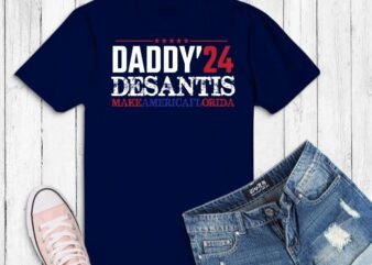 Daddy 2024 Desantis Make America Florida Shirt design svg, Daddy 2024 Desantis Make America Florida eps, Daddy 2024 Desantis Make America Florida png, DeSantis 2024!, republican voter.Florida. DeSantis 2024,