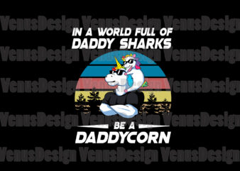 In A World Full Of Daddy Sharks Be A Daddycorn Svg, Fathers Day Svg, Daddy Svg, Daddycorn Svg, Daddy Unicorn Svg, Unicorn Dad Svg, Father Svg, Daddy Shark Svg, Unicorn