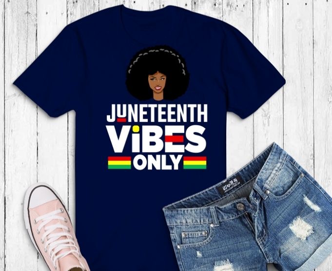 Juneteenth Vibes Only svg, Juneteenth Vibes Only png, Juneteenth Vibes, Melanin, Black Girl magic, black history month,Beautiful Black Queens, African American,