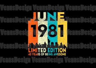June 1981 Limited Edition 40 Years Of Being Awesome Svg