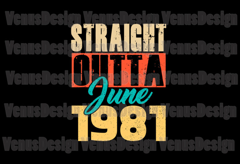 Download Straight Outta June 1981 Svg Birthday Svg Buy T Shirt Designs