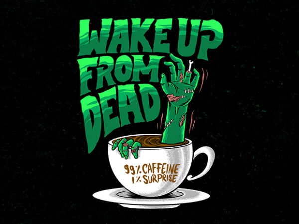 Wake the dead t shirt design for sale
