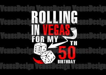 Rolling In Vegas For My 50th Birthday Svg