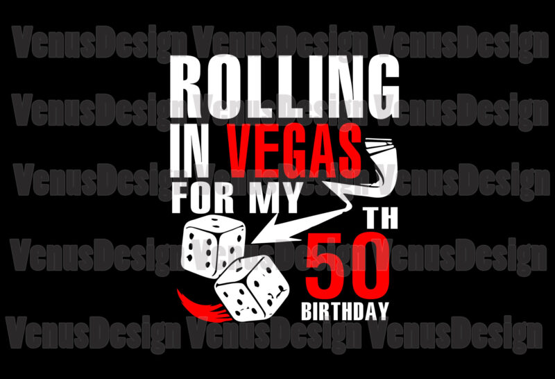 Rolling In Vegas For My 50th Birthday Svg