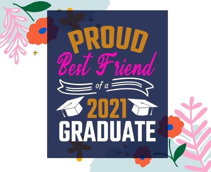 Proud Best Friend Of A 2021 Graduate Tee svg,Proud Best Friend Of A 2021 Graduate Family Tee T-Shirt design png,Proud Best Friend Of A 2021 GraduateClass of 2021 Shirt. Graduation 2021 Shirt. Senior 21,