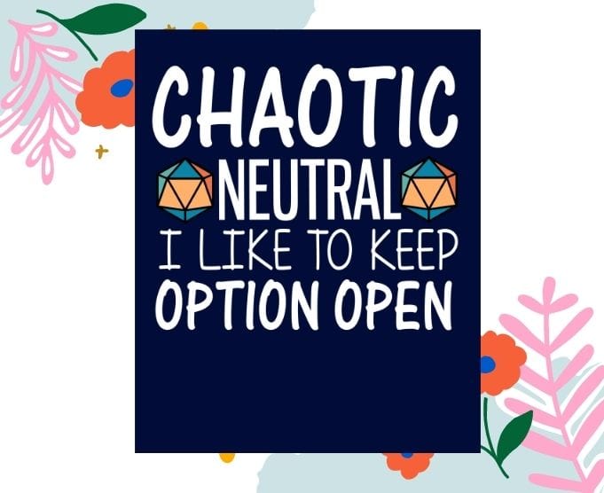 Chaotic neutral i like option open svg,Tabletop RPG png, Dice Retro vintage D20 svg, Tabletop RPG gifts for dad svg, Master Role Play,Dice Retro vintage D20, Tabletop RPG video game,mother's