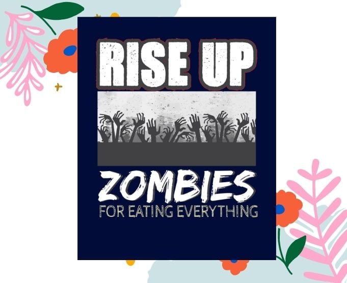 Zombie Rise Up Eat Everyone svg, Zombie Rise Up Eat Everyone shirt design png, Zombie Revolution, Zombie Rise Up, Eat Everyone, vintage, horror movies, Halloween, Horror, Cryptid, and Monster,