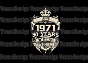 June 1971 50 Years Of Being Awesome Svg, Birthday Svg, 50th Birthday Svg, June 1971 Svg, 50 Years Old Svg, 50 Years Awesome Svg, 1971 Awesome Svg, Born In June Svg, Born In 1971 Svg vector clipart