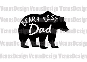 Beary Best Dad Svg, Fathers Day Svg, Dad Svg, Best Dad Svg, Beary Dad Svg, Father Svg, Best Father Svg, Beary Father Svg, Bear Svg, Father Bear Svg, Dad Bear