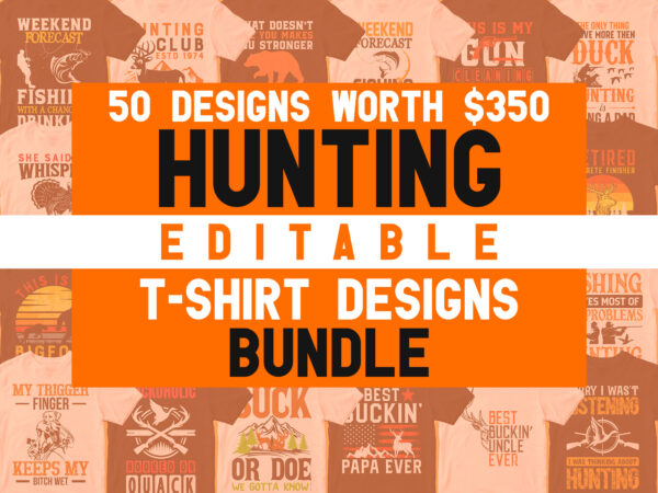 Download 50 Editable Hunting Vector T Shirt Designs Bundle Duck Hunting Svg Deer Hunting Svg Bow Hunting Svg Hunting Svg Bundle Buy T Shirt Designs