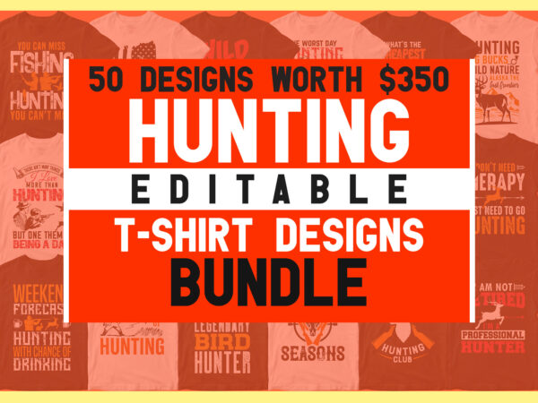 Download 50 Editable Hunting Vector T Shirt Designs Bundle Duck Hunting Svg Deer Hunting Svg Bow Hunting Svg Hunting Svg Bundle Buy T Shirt Designs