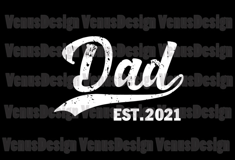 Dad Est 2021 Svg, Fathers Day Svg, Dad Svg, Dad Est 2021, New Dad Svg, Promoted Dad Svg, Dad 2021 Svg, New Dad 2021 Svg, Father Svg, New Father Svg,