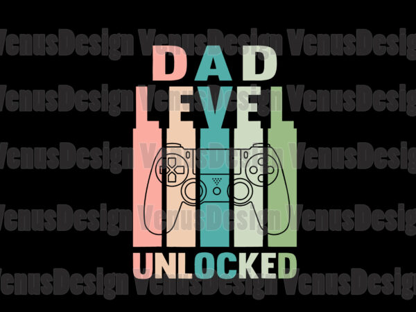 Download Dad Level Unlocked Svg Fathers Day Svg Dad Svg Dad Level Svg Dad Unlocked Svg Gaming