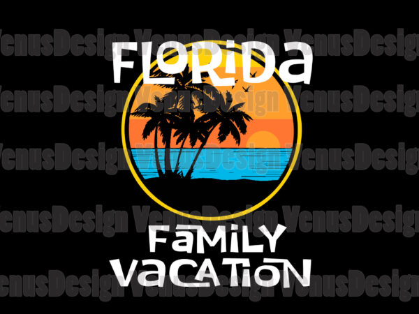 Florida family vacation svg, trending svg, family vacation svg, florida svg, summer svg, summer holiday svg, summer trip svg, trip svg, summer vacation svg, vacation svg, family holiday svg, beach t shirt graphic design