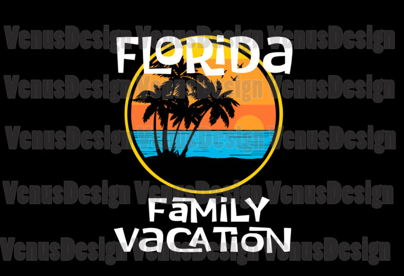 Download Florida Family Vacation Svg Trending Svg Family Vacation Svg Florida Svg Summer Svg Summer Holiday Svg