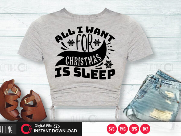 All i want for christmas is sleep svg design,cut file design