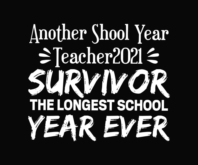 Another School Year svg, The Longest School Year Ever Teacher png, PRE-K 2021 svg, EDUCATOR 2021 The Longest School Year Ever Teacher 2021 for Teacher, Education, Kindergarten Teacher, High School