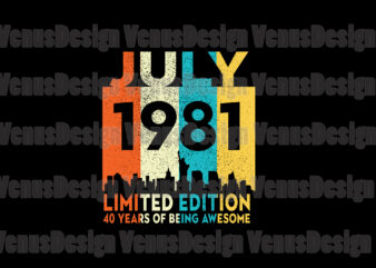 July 1981 Limited Edition 40 Years Of Being Awesome Svg, Birthday Svg, July 1981 Svg, Born In 1981 Svg, 40th Birthday Svg, 40 Years Old Svg, July Birthday Svg