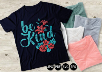 Be kind vector svg printable black and white background colorful awesome unisex t shirt design. From here you can create SVG EPS PNG JPG file. Be kind vector vintage artwork