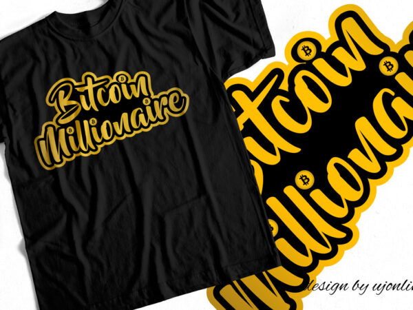 Bitcoin millionaire – t shirt design