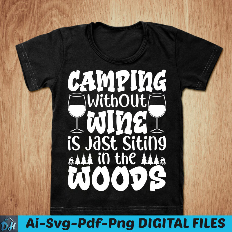 Camping without wine is jast siting t-shirt design, Camping shirt, Camper shirt, Mountain tshirt, Adventure tshirt, Funny Camping tshirt, Camping sweatshirts & hoodies