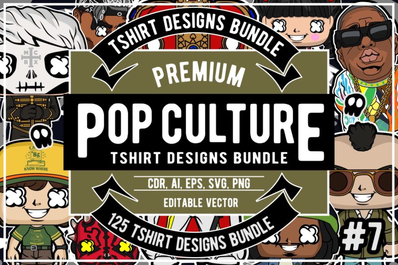 125 Pop Culture Tshirt Designs Bundle #7