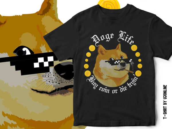 Doge life – dogecoin t-shirt design – doge meme vector t shirt