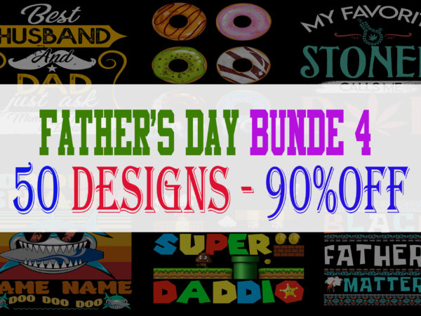 Father’s day bundle part 4 – 50 designs – 90% off