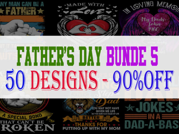 Father’s day bundle part 5 – 50 designs – 90% off