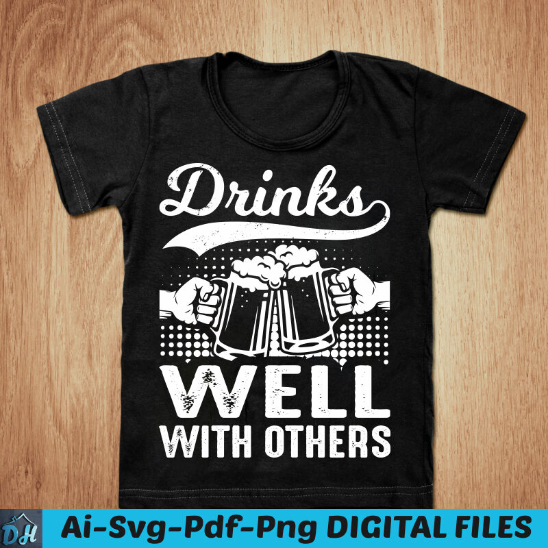 Drinks well with others t-shirt design, Drink shirt, Beer shirt, Drinking, Beer tshirt, Funny Beer tshirt, Drinks hoodies